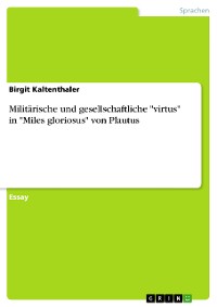 Cover Militärische und gesellschaftliche "virtus" in "Miles gloriosus" von Plautus