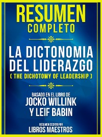 Cover Resumen Completo: La Dicotomia Del Liderazgo (The Dichotomy Of Leadership) - Basado En El Libro De Jocko Willink Y Leif Babin