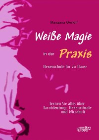 Cover Weiße Magie in der Praxis - Hexenschule für zu Hause