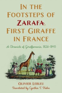 Cover In the Footsteps of Zarafa, First Giraffe in France