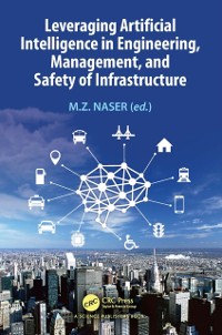 Cover Leveraging Artificial Intelligence in Engineering, Management, and Safety of Infrastructure