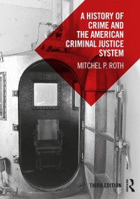 Cover A History of Crime and the American Criminal Justice System