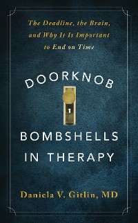 Cover Doorknob Bombshells in Therapy: The Deadline, the Brain, and Why It Is Important to End on Time