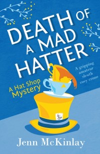 Cover Death of a Mad Hatter : A gripping amateur sleuth cosy crime