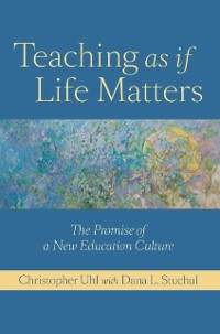 Cover Teaching as if Life Matters