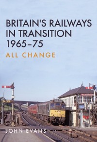 Cover Britain's Railways in Transition 1965-75