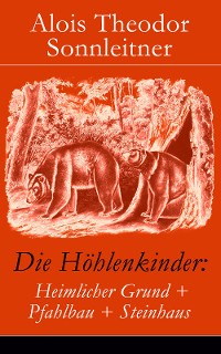 Cover Die Höhlenkinder: Heimlicher Grund + Pfahlbau + Steinhaus