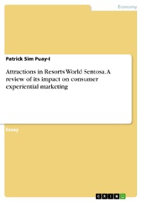 Cover Attractions in Resorts World Sentosa. A review of its impact on consumer experiential marketing