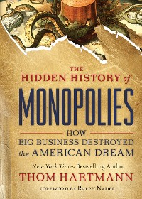 Cover The Hidden History of Monopolies