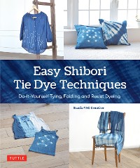 Cover Easy Shibori Tie Dye Techniques