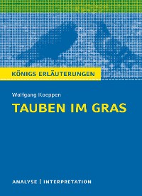 Cover Tauben im Gras von Wolfgang Koeppen. Textanalyse und Interpretation mit ausführlicher Inhaltsangabe und Abituraufgaben mit Lösungen.