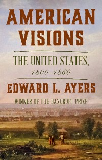 Cover American Visions: The United States, 1800-1860
