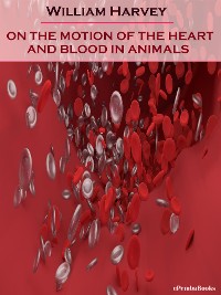 Cover On the Motion of the Heart and Blood in Animals (Annotated)