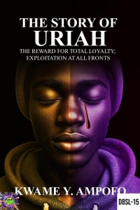 Cover Story of Uriah: The  Reward for Total Loyalty ; Exploitation at All Fronts