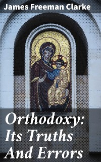 Cover Orthodoxy: Its Truths And Errors