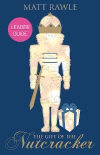 Cover The Gift of the Nutcracker Leader Guide