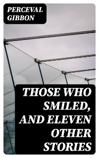 Cover Those Who Smiled, and Eleven Other Stories