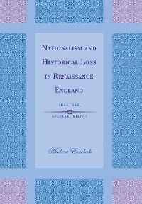 Cover Nationalism and Historical Loss in Renaissance England
