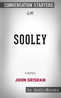 Cover Sooley: A Novel by John Grisham: Conversation Starters