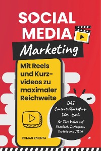 Cover Social Media Marketing - Mit Reels und Kurzvideos zu maximaler Reichweite