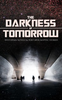 Cover THE DARKNESS OF TOMORROW - Dystopian Novels & Post-Apocalyptic Stories