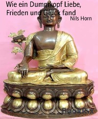 Cover Wie ein Dummkopf Liebe, Frieden und Glück fand