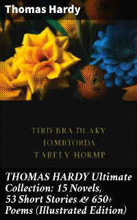 Cover THOMAS HARDY Ultimate Collection: 15 Novels, 53 Short Stories & 650+ Poems (Illustrated Edition)