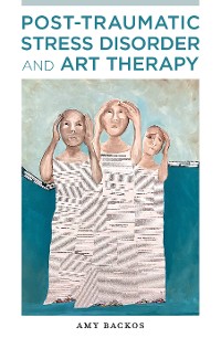 Cover Post-Traumatic Stress Disorder and Art Therapy