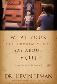 Cover What Your Childhood Memories Say about You . . . and What You Can Do about It
