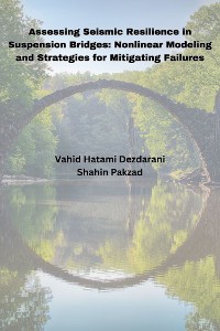 Cover Assessing Seismic Resilience in Suspension Bridges: Nonlinear Modeling and Strategies for Mitigating Failures