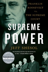 Cover Supreme Power: Franklin Roosevelt vs. the Supreme Court
