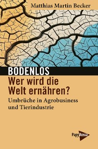 Cover Bodenlos – Wer wird die Welt ernähren?