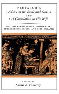 Cover Plutarch's Advice to the Bride and Groom and A Consolation to His Wife