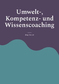 Cover Umwelt-, Kompetenz- und Wissenscoaching