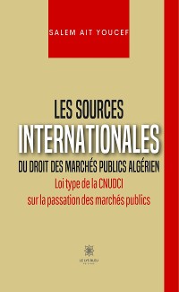 Cover Les sources internationales du droit des marchés publics algérien