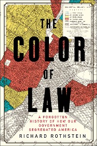 Cover The Color of Law: A Forgotten History of How Our Government Segregated America