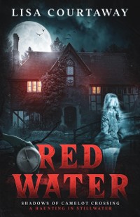 Cover Red Water Shadows of Camelot Crossing (A Haunting in Stillwater)