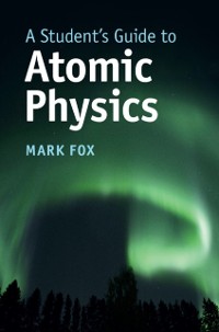 Cover Student's Guide to Atomic Physics