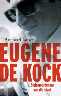 Cover Eugene de Kock: Sluipmoordenaar van die staat