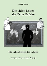 Cover Die vielen Leben des Peter Bröske - Die Scheidewege des Lebens