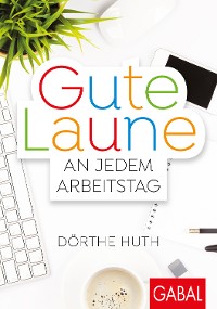 Cover Gute Laune an jedem Arbeitstag