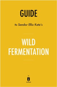 Cover Guide to Sandor Ellix Katz's Wild Fermentation