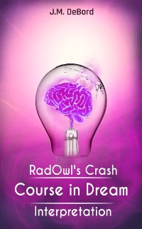 Cover RadOwl's Crash Course in Dream Interpretation: How to Interpret Dreams