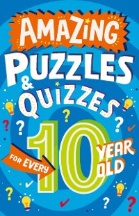 Cover Amazing Puzzles and Quizzes for Every 10 Year Old