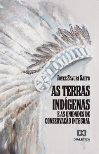 Cover As Terras Indígenas e as Unidades de Conservação Integral