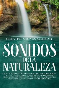 Cover Sonidos de la naturaleza: calma tu cuerpo con tranquilizadores sonidos de bosque y la cascada zen para la relajación, sueño profundo, meditación, concentración y yoga. Alcanza niveles más profundos de conciencia y vive tu mejor vida