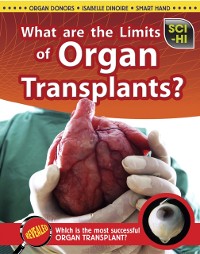 Cover What Are the Limits of Organ Transplantation?