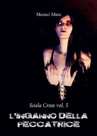 Cover Soala Cross vol. 5 - L'inganno della peccatrice
