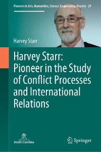 Cover Harvey Starr: Pioneer in the Study of Conflict Processes and International Relations