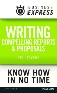 Cover Business Express: Writing compelling reports and proposals